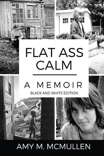 Cover image for Flat Ass Calm: A Memoir- Black and White Edition