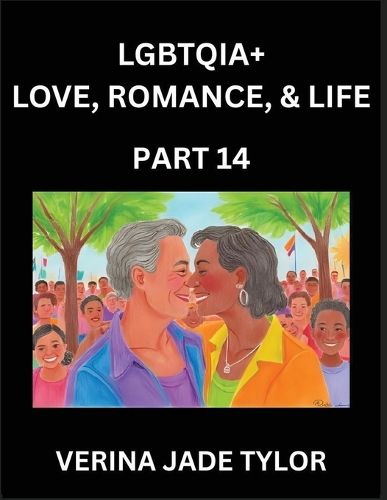Cover image for LGBTQIA+ Love, Romance, Sex, and Life (Part 14)- Queer Voices, Resilient Lives, Short Essays on Rights, Social Life, Experiences and Challenges of Being Lesbian, Gay, Queer and Non-binary, Identity, and Liberation, Fight for Rainbow Pride Equality