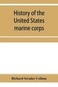 Cover image for History of the United States marine corps