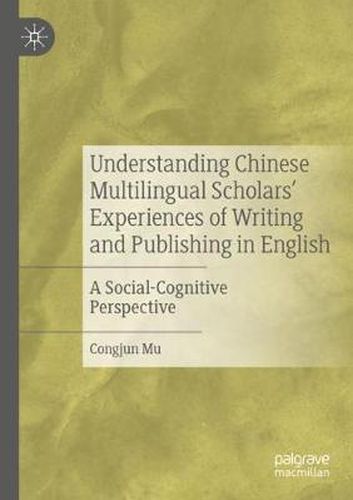 Cover image for Understanding Chinese Multilingual Scholars' Experiences of Writing and Publishing in English: A Social-Cognitive Perspective