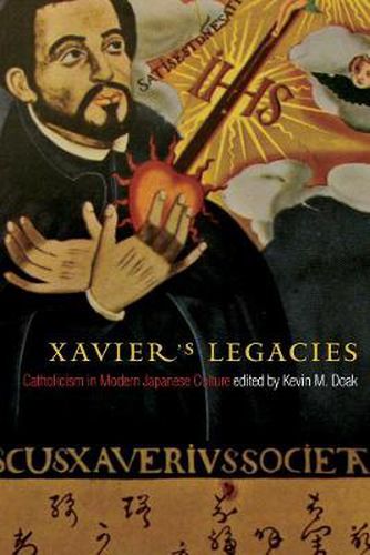 Cover image for Xavier's Legacies: Catholicism in Modern Japanese Culture