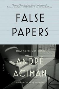 Cover image for False Papers: Essays on Exile and Memory