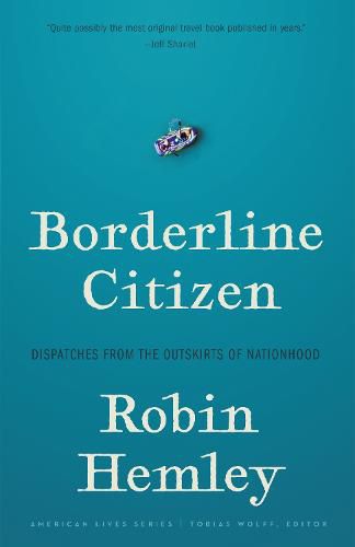 Borderline Citizen: Dispatches from the Outskirts of Nationhood