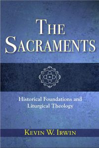 Cover image for The Sacraments: Historical Foundations and Liturgical Theology