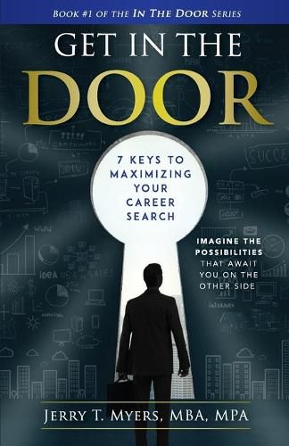 Cover image for Get In The Door: 7 Keys to Maximizing Your Career Search