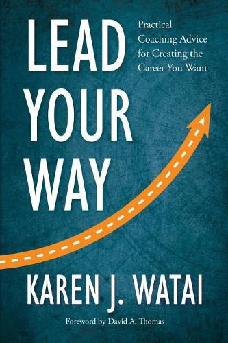 Cover image for Lead Your Way: Practical Coaching Advice for Creating the Career You Want