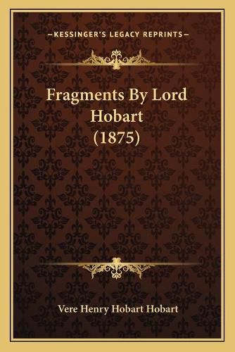 Cover image for Fragments by Lord Hobart (1875)