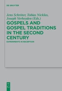 Cover image for Gospels and Gospel Traditions in the Second Century: Experiments in Reception