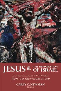 Cover image for Jesus and the Restoration of Israel: A Critical Assessment of N. T. Wright's Jesus and the Victory of God