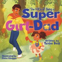 Cover image for The ABCs of Being a Super Girl Dad