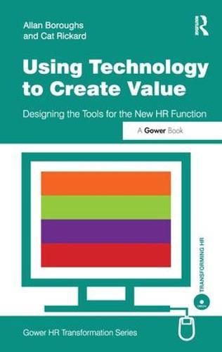 Cover image for Using Technology to Create Value: Designing the Tools for the New HR Function
