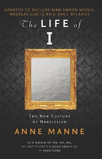 Cover image for The Life of I: The New Culture of Narcissism (Updated Edition)