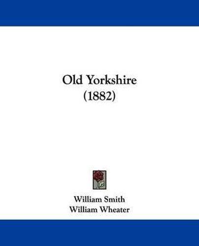 Cover image for Old Yorkshire (1882)