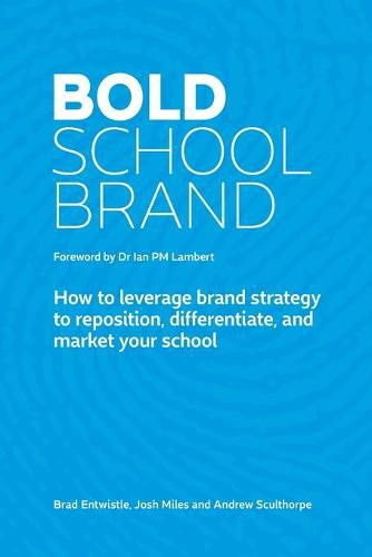 Cover image for Bold School Brand: How to leverage brand strategy to reposition, differentiate, and market your school