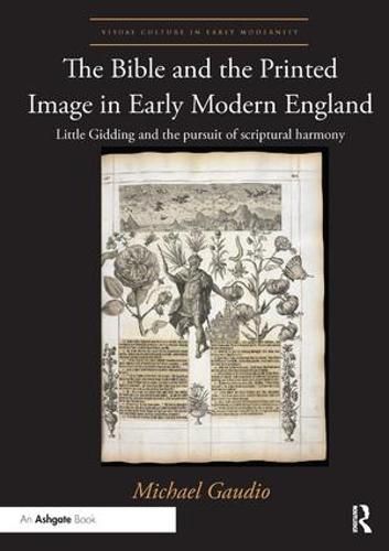 Cover image for The Bible and the Printed Image in Early Modern England: Little Gidding and the pursuit of scriptural harmony