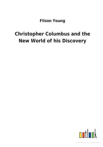 Christopher Columbus and the New World of his Discovery