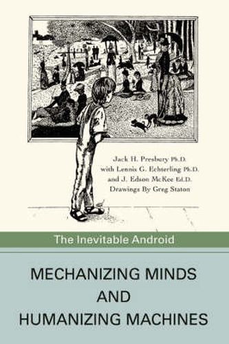 Cover image for Mechanizing Minds and Humanizing Machines: The Inevitable Android