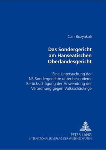 Cover image for Das Sondergericht Am Hanseatischen Oberlandesgericht: Eine Untersuchung Der Ns-Sondergerichte Unter Besonderer Beruecksichtigung Der Anwendung Der Verordnung Gegen Volksschaedlinge
