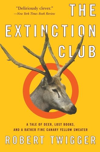 Cover image for The Extinction Club: A Tale of Deer, Lost Books, and a Rather Fine Canary Yellow Sweater