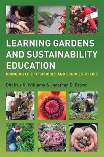 Cover image for Learning Gardens and Sustainability Education: Bringing Life to Schools and Schools to Life