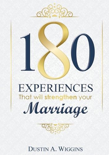 Cover image for 180 Experiences That Will Strengthen Your Marriage