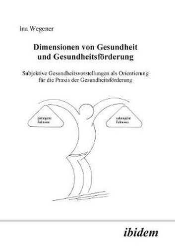 Cover image for Dimensionen von Gesundheit und Gesundheitsf rderung. Subjektive Gesundheitsvorstellungen als Orientierung f r die Praxis der Gesundheitsf rderung