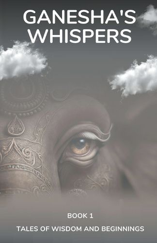 Cover image for Ganesha's Whispers - Tales of Wisdom and Beginnings