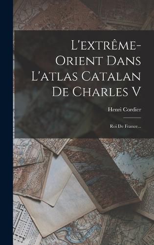 Cover image for L'extreme-orient Dans L'atlas Catalan De Charles V
