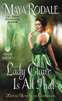 Cover image for Lady Claire Is All That: Keeping Up with the Cavendishes