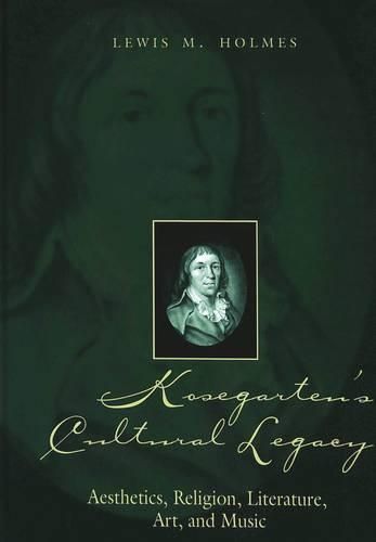 Cover image for Kosegarten's Cultural Legacy: Aesthetics, Religion, Literature, Art, and Music