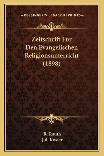 Cover image for Zeitschrift Fur Den Evangelischen Religionsunterricht (1898)