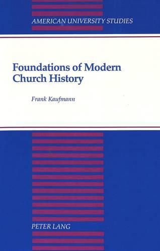 Cover image for Foundations of Modern Church History: A Comparative Structural Analysis of Writings from August Neander and Ferdinand Christian Baur