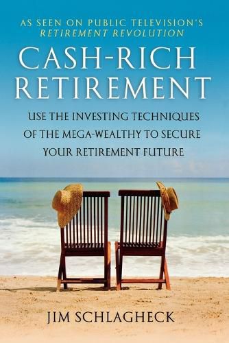 Cover image for Cash-Rich Retirement: Use the Investing Techniques of the Mega-Wealthy to Secure Your Retirement Future