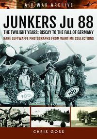 Cover image for Junkers Ju 88: The Twilight Years: Biscay to the Fall of Germany