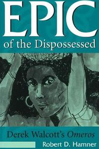 Cover image for Epic of the Dispossessed: Derek Walcott's   Omeros