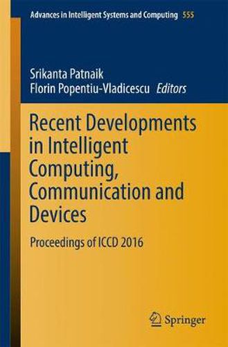 Cover image for Recent Developments in Intelligent Computing, Communication and Devices: Proceedings of ICCD 2016