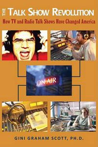 Cover image for The Talk Show Revolution: How TV and Radio Talk Shows Have Changed America