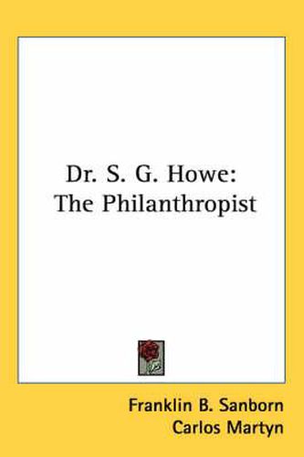Cover image for Dr. S. G. Howe: The Philanthropist