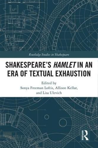 Shakespeare's Hamlet in an Era of Textual Exhaustion