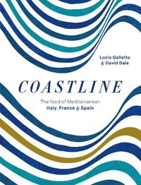 Cover image for Coastline: The food of Mediterranean Italy, France and Spain