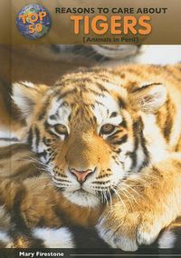 Cover image for Top 50 Reasons to Care about Tigers: Animals in Peril