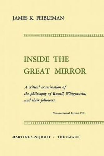 Cover image for Inside the Great Mirror: A Critical Examination of the Philosophy of Russell, Wittgenstein, and their Followers