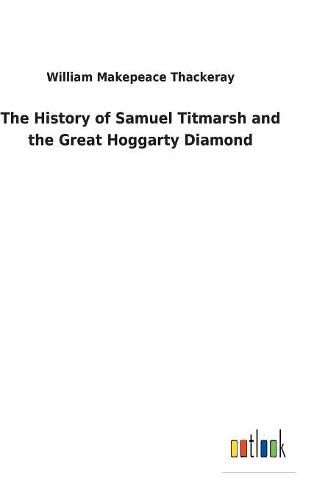 Cover image for The History of Samuel Titmarsh and the Great Hoggarty Diamond