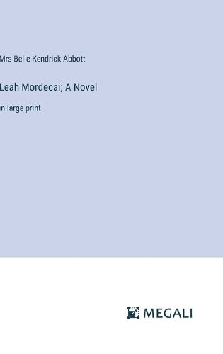 Cover image for Leah Mordecai; A Novel