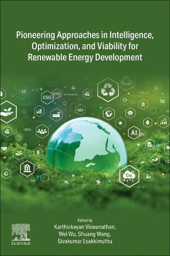 Cover image for Pioneering Approaches in Intelligence, Optimization, and Viability for Renewable Energy Development