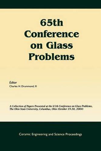 Cover image for 65th Conference on Glass Problems: A Collection of Papers Presented at the 65th Conference on Glass Problems, the Ohio State University, Columbus, Ohio, October 19-20, 2004