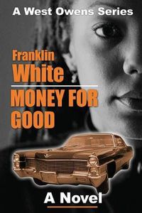 Cover image for Money For Good: A Novel