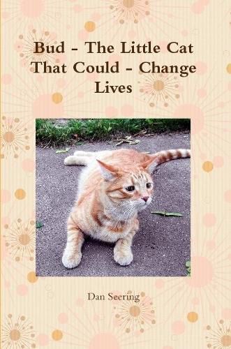 Cover image for Bud - the Little Cat That Could - Change Lives