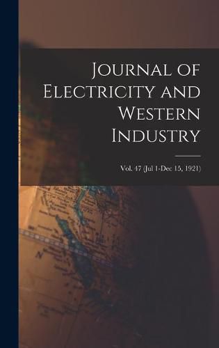 Cover image for Journal of Electricity and Western Industry; Vol. 47 (Jul 1-Dec 15, 1921)