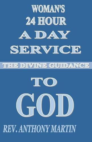 Cover image for Woman's 24 Hour A Day Service To GOD: The Divine Guidance